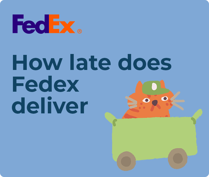 How late does Fedex deliver